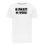 2 FAST 4 YOU T-SHIRT - white