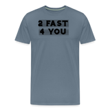 2 FAST 4 YOU T-SHIRT - steel blue