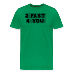 2 FAST 4 YOU T-SHIRT - kelly green