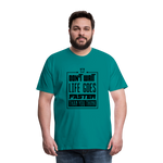 LIFE'S FAST T-SHIRT - teal